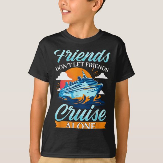 Friends Don't Cruise Alone Funny Cruising Ship Mat T-shirt (Voorkant)
