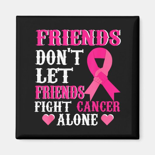 Friends Don't Fight Alone Breast Cancer Awareness Magneet (Voorkant)