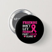 Friends Don't Fight Alone Breast Cancer Awareness Ronde Button 5,7 Cm (Voorkant /achterkant)
