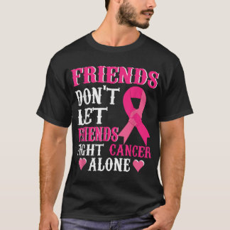 Friends Don'T Fight Alone Breast Cancer Awareness T-shirt