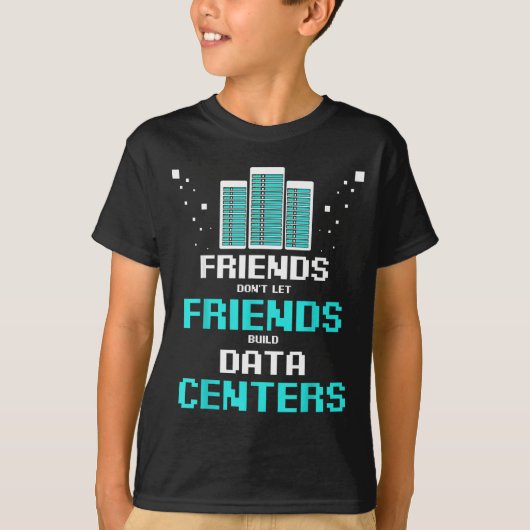 Friends Don't Let Friends Build Data Center Progra T-shirt (Voorkant)