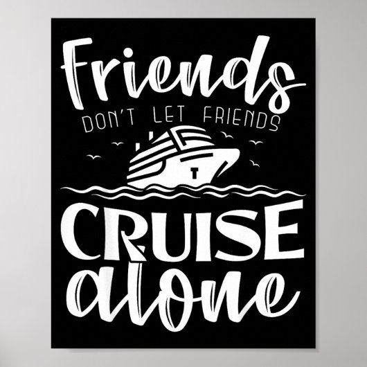 Friends Don't Let Friends Cruise Alone Clic Cruise Poster (Voorkant)