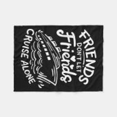 Friends Don't Let Friends Cruise Alone Cruise Ship Fleece Deken (Voorkant (Horizontaal))