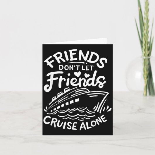 Friends Don't Let Friends Cruise Alone Cruise Ship Kaart (Voorkant)