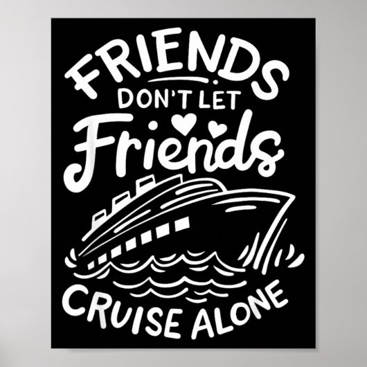 Friends Don't Let Friends Cruise Alone Cruise Ship Poster (Voorkant)