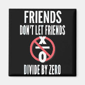 Friends Don't Let Friends Divide By Zero Magneet (Voorkant)