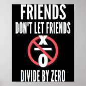 Friends Don't Let Friends Divide By Zero  Poster (Voorkant)