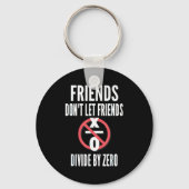 Friends Don't Let Friends Divide By Zero  Sleutelhanger (Voorkant)