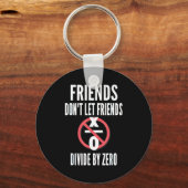 Friends Don't Let Friends Divide By Zero  Sleutelhanger (Voorkant)