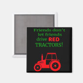 Friends Dont Let Friends Drive Red Tractors  Magneet (Voorkant / Achterkant)
