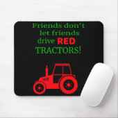 Friends Dont Let Friends Drive Red Tractors  Muismat (Met muis)