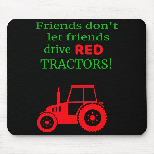Friends Dont Let Friends Drive Red Tractors  Muismat (Voorkant)