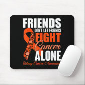 Friends Don't Let Friends Fight Cancer Alone Kidne Muismat (Met muis)