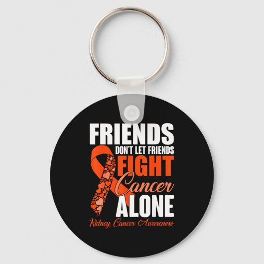 Friends Don't Let Friends Fight Cancer Alone Kidne Sleutelhanger (Voorkant)