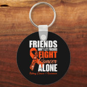 Friends Don't Let Friends Fight Cancer Alone Kidne Sleutelhanger (Voorkant)