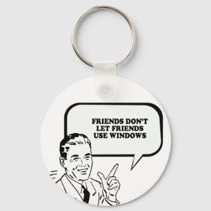 FRIENDS DONT LET FRIENDS GEBRUIK WINDOWS T-shirt Sleutelhanger