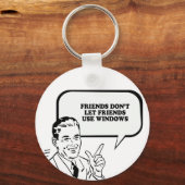FRIENDS DONT LET FRIENDS GEBRUIK WINDOWS T-shirt Sleutelhanger (Voorkant)