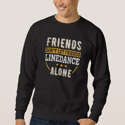 Friends Don't Let Friends Line Dance Alone U2013 W Trui (Voorkant)