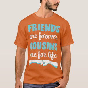Friends Forever Cousins for Life, grappigste beste T-shirt