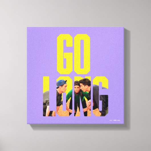 FRIENDS™ | Go Long Citaat Canvas Afdruk (Voorkant)