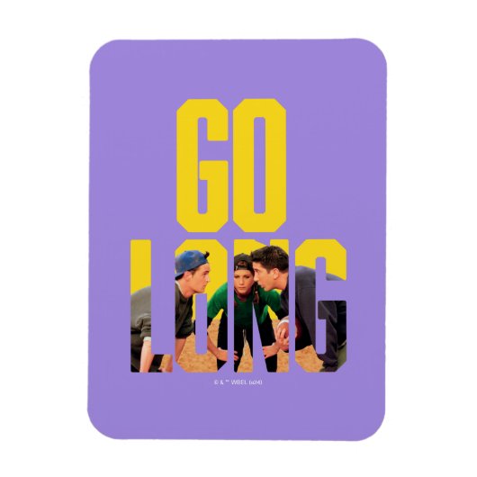 FRIENDS™ | Go Long Citaat Magneet (Verticaal)