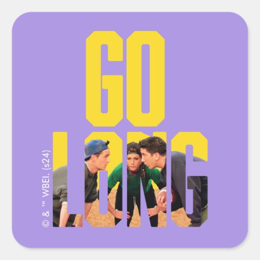 FRIENDS™ | Go Long Citaat Vierkante Sticker (Voorkant)