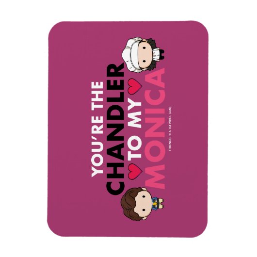 FRIENDS™ | Jij bent de Chandler voor mijn Monica Magneet (Verticaal)