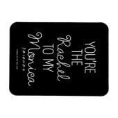 FRIENDS™ | Jij bent de Rachel voor mijn Monica Magneet (Horizontaal)