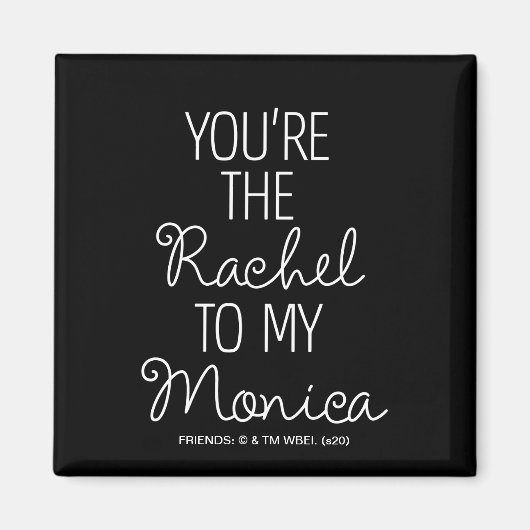 FRIENDS™ | Jij bent de Rachel voor mijn Monica Magneet (Voorkant)