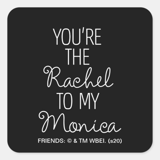 FRIENDS™ | Jij bent de Rachel voor mijn Monica Vierkante Sticker (Voorkant)