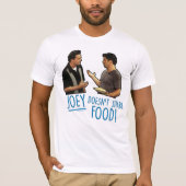 FRIENDS™ | Joey deelt geen voedsel. T-shirt (Voorkant)
