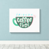 FRIENDS™ | Koffie eerst Canvas Afdruk (Insitu (Houten vloer))