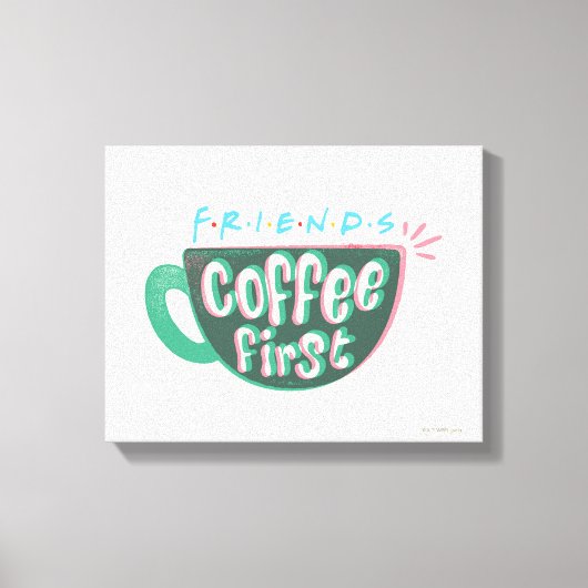 FRIENDS™ | Koffie eerst Canvas Afdruk (Voorkant)