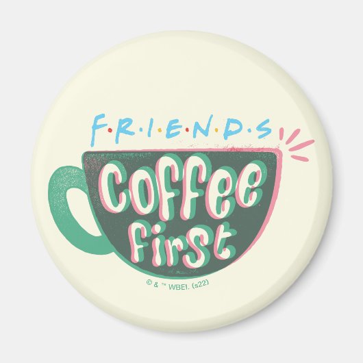 FRIENDS™ | Koffie eerst Magneet (Voorkant)
