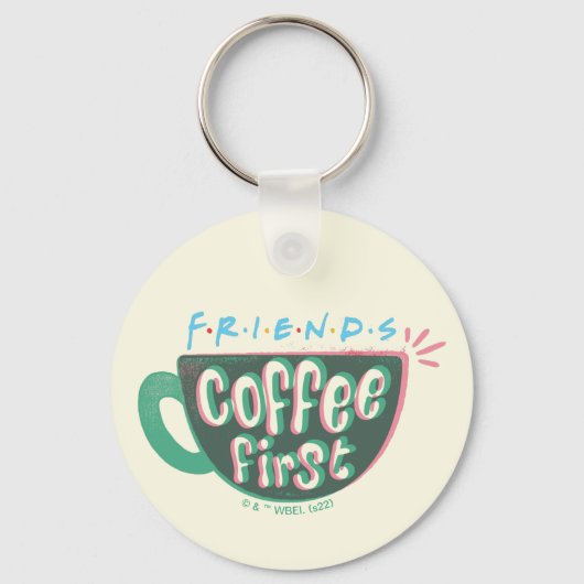 FRIENDS™ | Koffie eerst Sleutelhanger (Voorkant)