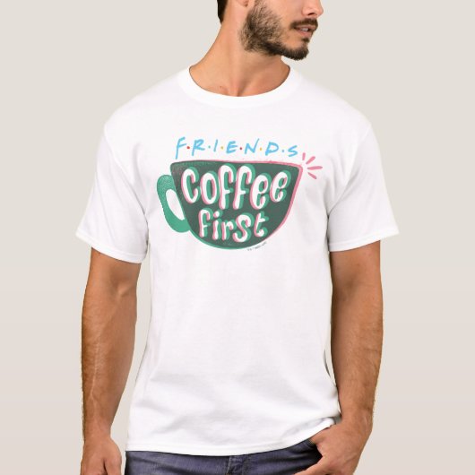 FRIENDS™ | Koffie eerst T-shirt (Voorkant)