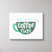 FRIENDS™ | Koffie eerste Canvas Afdruk (Voorkant)