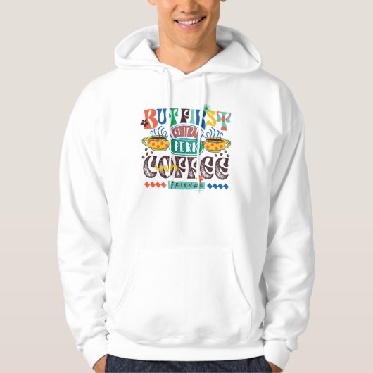 FRIENDS™ | Maar eerst koffie-trilling Hoodie (Voorkant)