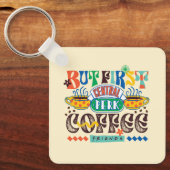 FRIENDS™ | Maar eerst koffie-trilling Sleutelhanger (Voorkant)