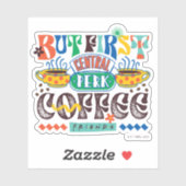 FRIENDS™ | Maar eerst koffie-trilling Sticker (Vel)