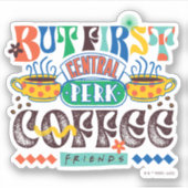 FRIENDS™ | Maar eerst koffie-trilling Sticker (Voorkant)