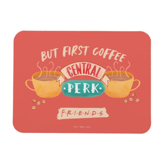 FRIENDS™ | Maar eerste koffie - centraal perk Magneet (Horizontaal)