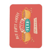 FRIENDS™ | Maar eerste koffie - centraal perk Magneet (Verticaal)