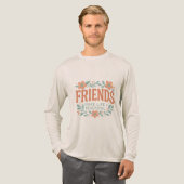 Friends Make Life Beautiful Long Sleeve Shirt (Voorkant)