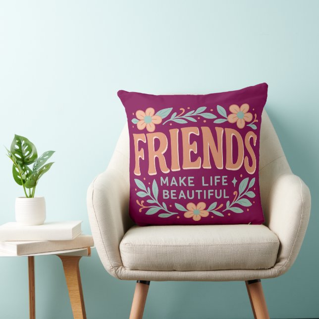 Friends Make Life Beautiful Throw Pillow – Floral Kussen (Stoel)