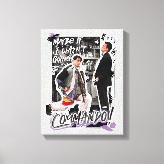 FRIENDS™ | Misschien als ik geen Commando ging! Canvas Afdruk (Voorkant)