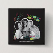 FRIENDS™ | Monica, Rachel en Phoebe Vierkante Button 5,1 Cm (Voorkant)