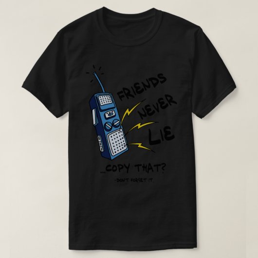 Friends Nooit Lie Walkie Talkie T-shirt (Design voorkant)