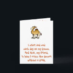 Friends of Bill W: Birthday Camel note card Kaart<br><div class="desc">I start and end each day on my knees. And that,  my friend,  is how I cross the desert without a drink.</div>