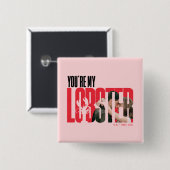 FRIENDS™ | Rachel & Ross - Jij bent mijn kreeft Vierkante Button 5,1 Cm (Voorkant /achterkant)